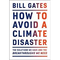 How To Avoid a Climate Disaster: The Solutions We Have and the Breakthroughs We Need